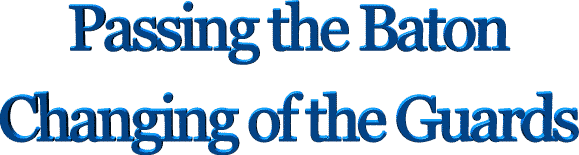 Passing the Baton – Changing of the Guards